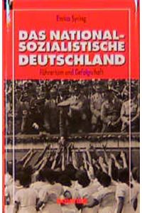 Das nationalsozialistische Deutschland: Führertum und Gefolgschaft