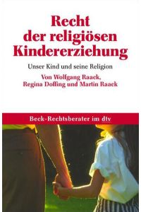 Recht der religiösen Kindererziehung: Unser Kind und seine Religion (Beck-Rechtsberater im dtv)  - Unser Kind und seine Religion