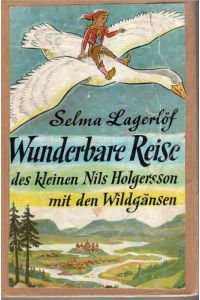 Wunderbare Reise des kleinen Nils Holgersson mit den Wildgänsen Gesamtausgabevon Selma Lagerlöf mit über Textbildern von Wilhelm Schulz, sowie einer Übersichtskt. von Schweden