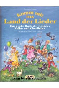 Komm mit ins Land der Lieder  - Das große Buch der Kinder-, Volks- und Chorlieder