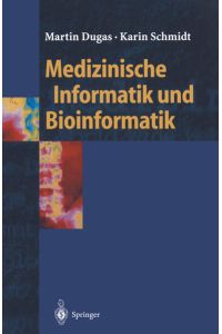 Medizinische Informatik und Bioinformatik  - Ein Kompendium für Studium und Praxis