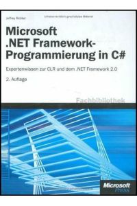 Microsoft . NET Framework-Programmierung in C#. Expertenwissen zur CLR und dem . NET Framework 2. 0