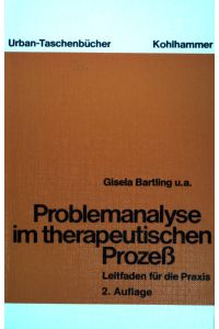 Problemanalyse im therapeutischen Prozess.   - Kohlhammer-Urban-Taschenbücher ; (Bd. 307)