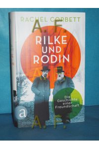 Rilke und Rodin : die Geschichte einer Freundschaft.   - Rachel Corbett , aus dem Englischen von Helmut Ettinger