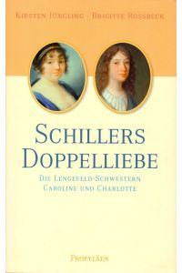 Schillers Doppelliebe Die Lengefeld-Schwestern Caroline und Charlotte