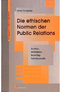 Die ethischen Normen der Public Relations  - Codices, Richtlinien, freiwillige Selbstkontrolle