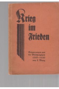 Krieg im Frieden. Erinnerungen aus der Besatzungszeit 1918-1930. Hrsg. v. Oberlehrer L. Mang . . . 1. -10. Tsd.