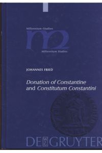 Donation of Constantine and Constitutum Constantini.   - The Misinterpretation of a Fiction and its Original Meaning. With a contribution by Wolfram ... / Millennium Studies, 3, Band 3.