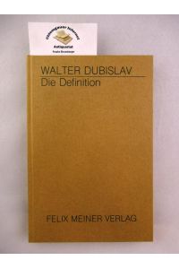Die Definition.   - Mit einer Einführung von Wilhelm K. Essler.