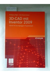 3D-CAD mit Inventor 2009: Tutorial mit durchgängigem Projektbeispiel :