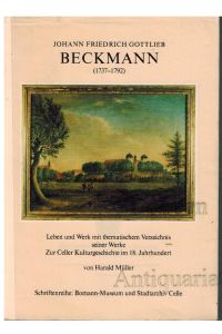 Johann Friedrich Gottlieb Beckmann (1737-1792). Leben und Werk mit thematischem Verzeichnis seiner Werke. Zur Celler Kulturgeschichte im 18. Jahrhundert.