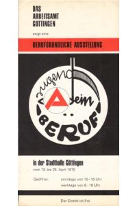 Berufskundliche Austellung in der Stadhalle Göttingen vomn 13. bis 26. April 1970. (Faltblatt)  - / Herausgeber: Arbeitsamt Göttingen, Entwurf: E. Langer