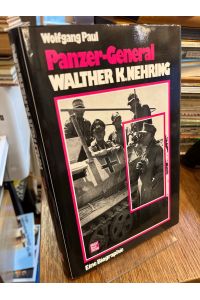 Panzer-General Walther K. Nehring. Eine Biographie.