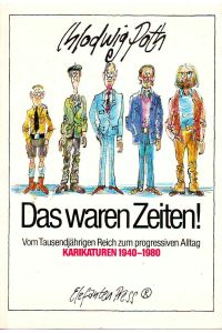 Das waren Zeiten!  - [Vom Tausendjährigen Reich zum progressiven Alltag ; Karikaturen 1940 - 1980].