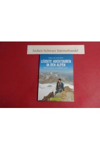 Leichte Hochtouren in den Alpen : die 40 schönsten Touren in Fels und Eis.