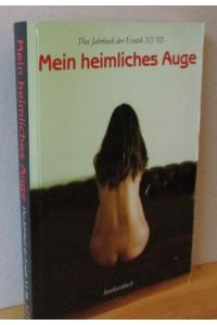 Mein heimliches Auge - Jahrbuch der Erotik. Jahrbuch der Erotik XVIII