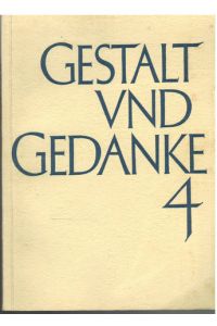 Gestalt und Gedanke. Ein Jahrbuch. Vierte (IV. ) Folge.   - Herausgegeben von der Bayerischen Akademie der Schönen Künste.