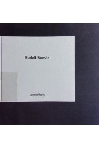 Rudolf Bonvie.   - Fotoarbeiten ; Lenbachhaus München, 30. Januar - 1. April 1991.