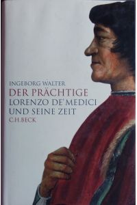 Der Prächtige.   - Lorenzo de' Medici und seine Zeit.