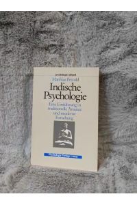 Indische Psychologie : e. Einf. in traditionelle Ansätze u. moderne Forschung.   - Unter Mitarb. von Annette Böttcher-Dörnhaus ... / Psychologie aktuell