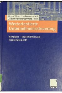 Wertorientierte Unternehmenssteuerung.   - Konzepte - Implementierung - Praxisstatements.