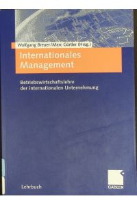 Internationales Management.   - Betriebswirtschaftslehre der internationalen Unternehmung.