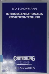 Interorganisationales Kostencontrolling.   - Kostenmanagement, Kostenrechnung und Open-Book-Accounting für Kooperationen und Netzwerke.