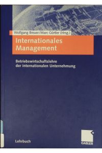 Internationales Management.   - Betriebswirtschaftslehre der internationalen Unternehmung.