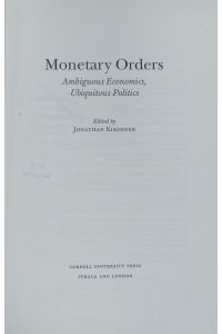 Monetary orders.   - Ambiguous economics, ubiquitous politics.