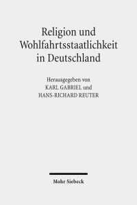 Religion und Wohlfahrtsstaatlichkeit in Deutschland  - Konfessionen - Semantiken - Diskurse