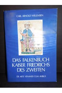 Das Falkenbuch Kaiser Friedrichs des Zweiten - De arte venandi cum avibus - in Deutsch und Latein