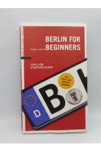Berlin for Beginners : Tipps für Stadteinsteiger