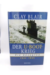Der U-Boot-Krieg - Die Gejagten 1942 - 1945