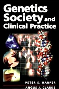 Peter S. Harper / Angus J. Clarke : Genetics Society and Clinical Practice.