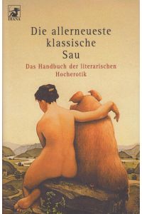 Die allerneueste klassische Sau  - Das Handbuch der literarischen Hocherotik. 3. Folge in 6 Positionen