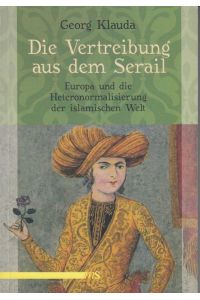 Die Vertreibung aus dem Serail. Europa und die Heteronormalisierung der islamischen Welt.