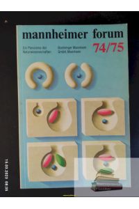 Mannheimer Forum 74/75  - Ein Panorama der Naturwissenschaften