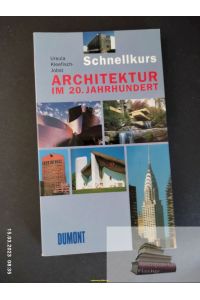Architektur im 20. Jahrhundert.   - dumont Taschenbücher ; 537 : DuMont-Schnellkurs