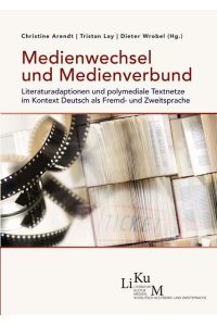 Medienwechsel und Medienverbund  - Literaturadaptionen und polymediale Textnetze im Kontext Deutsch als Fremd- und Zweitsprache