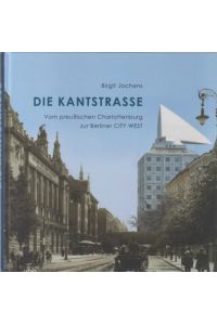 Die Kantstraße. Vom preußischen Charlottenburg zur Berliner City West.