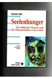 Daniel Hell, Seelenhunger - Der fühlende Mensch und die Wissenschaften vom Leben