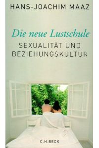 Die neue Lustschule Sexualität und Beziehungskultur