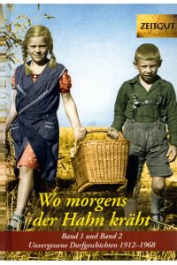 Wo morgens der Hahn kräht. Band 1 und Band 2: Unvergessene Dorfgeschichten 1912-1968. Ausgewählt aus Zeitgut-Bänden.   - (= Reihe Zeitgut).