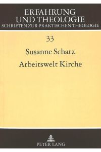Arbeitswelt Kirche  - Mitbestimmung und Arbeitsbeziehungen kirchlicher Beschäftigter in der Weimarer Republik