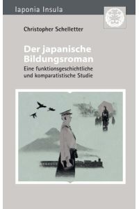 Der japanische Bildungsroman  - Eine funktionsgeschichtliche und komparatistische Studie