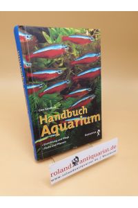 Handbuch Aquarium ; Einrichtung und Pflege ; Fische und Pflanzen