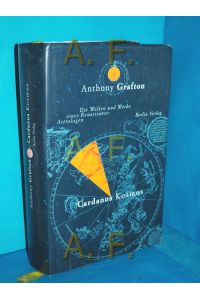 Cardanos Kosmos : die Welten und Werke eines Renaissance-Astrologen  - Aus dem Amerikan. von Peter Knecht
