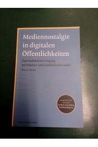 Mediennostalgie in digitalen Öffentlichkeiten: Zum kollektiven Umgang mit Medien- und Gesellschaftswandel.