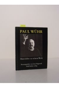Paul Wühr. Materialien zu seinem Werk.   - Herausgegeben von Lutz Hagestedt.