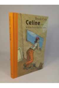 Celine oder Welche Farbe hat das Leben [Neubuch]  - Brock Cole. Aus dem Engl. von Sybil Gräfin Schönfeldt